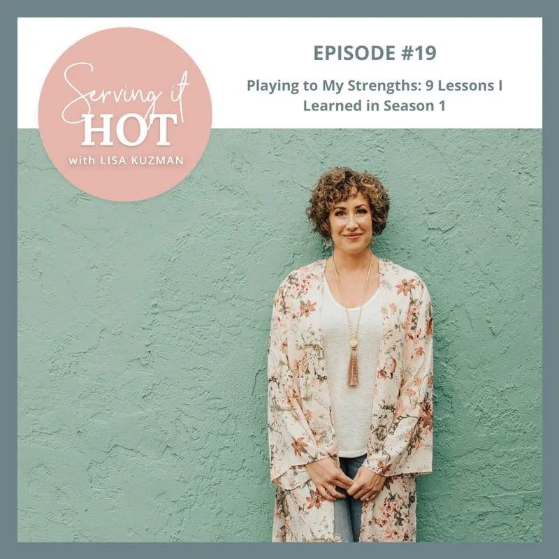 Serving It Hot Podcast with Lisa Kuzman | Leadership Coach, Self-Care Expert & Business Mentor | Serving It Hot Podcast