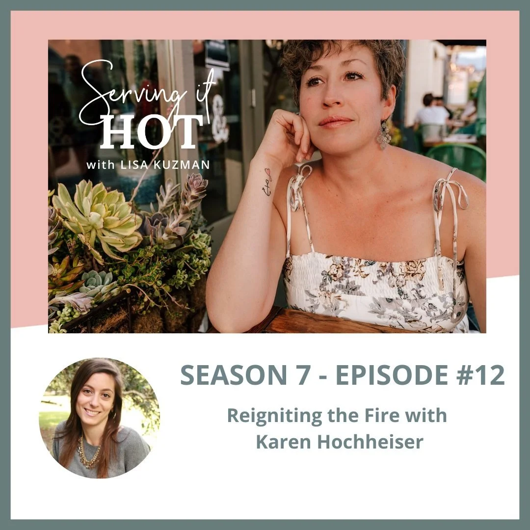 Season 7 Episode 12 | Reigniting the Fire with Karen Hochheiser
