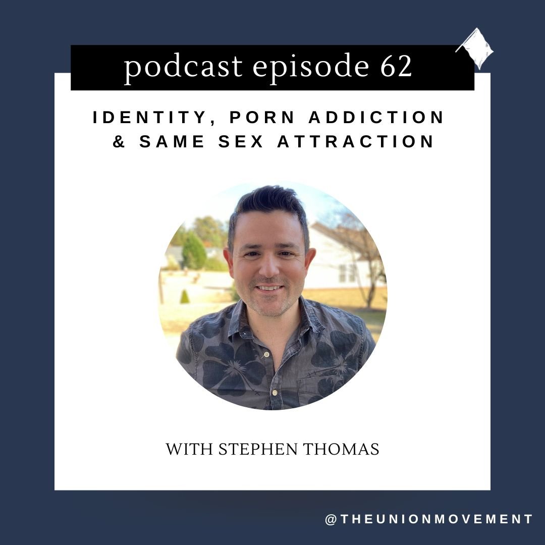 Episode 62- Stephen Thomas On Identity, Porn Addiction and Same-Sex Attraction — The Union Movement