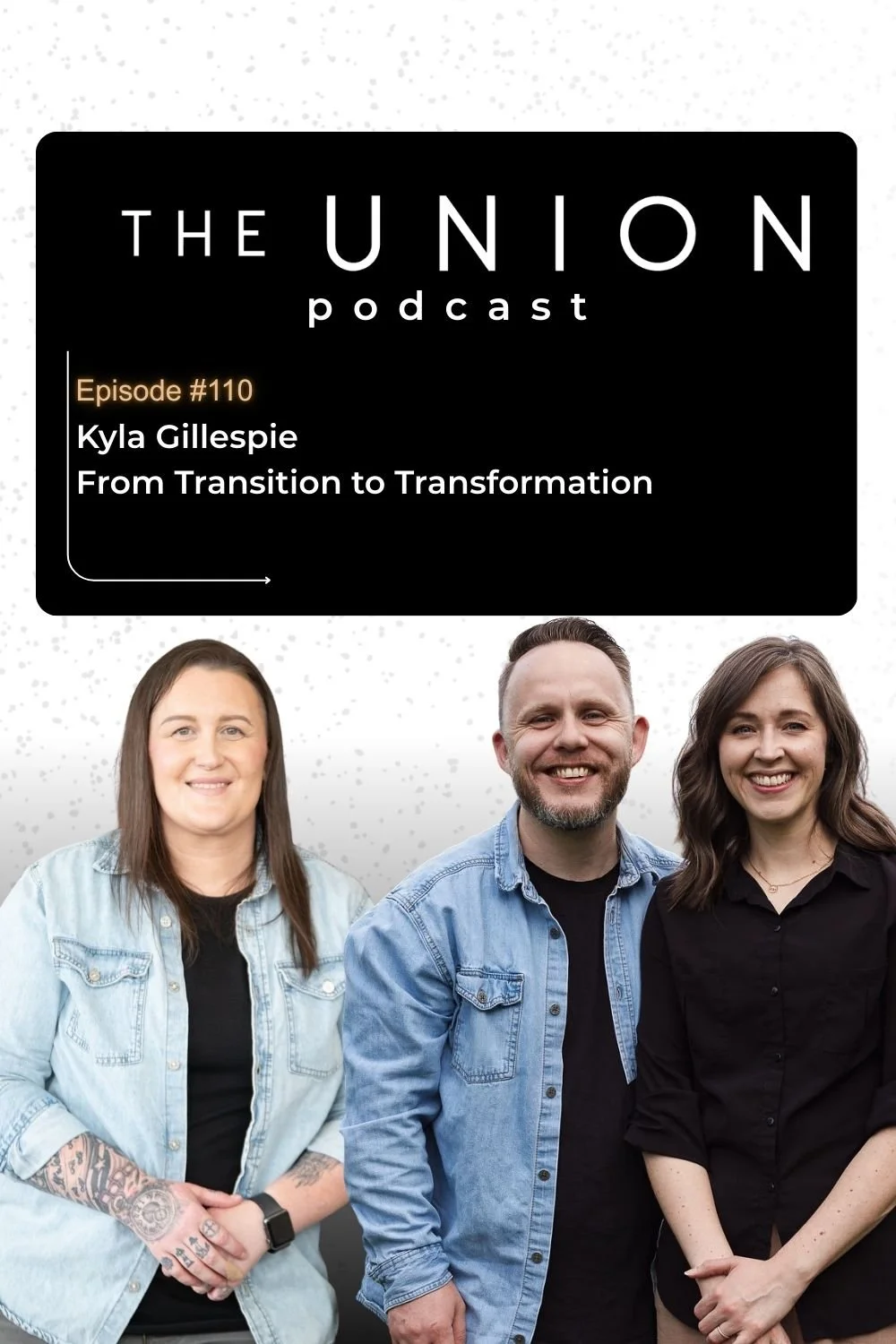 Episode #110- Kyla Gillespie: From Transition To Transformation