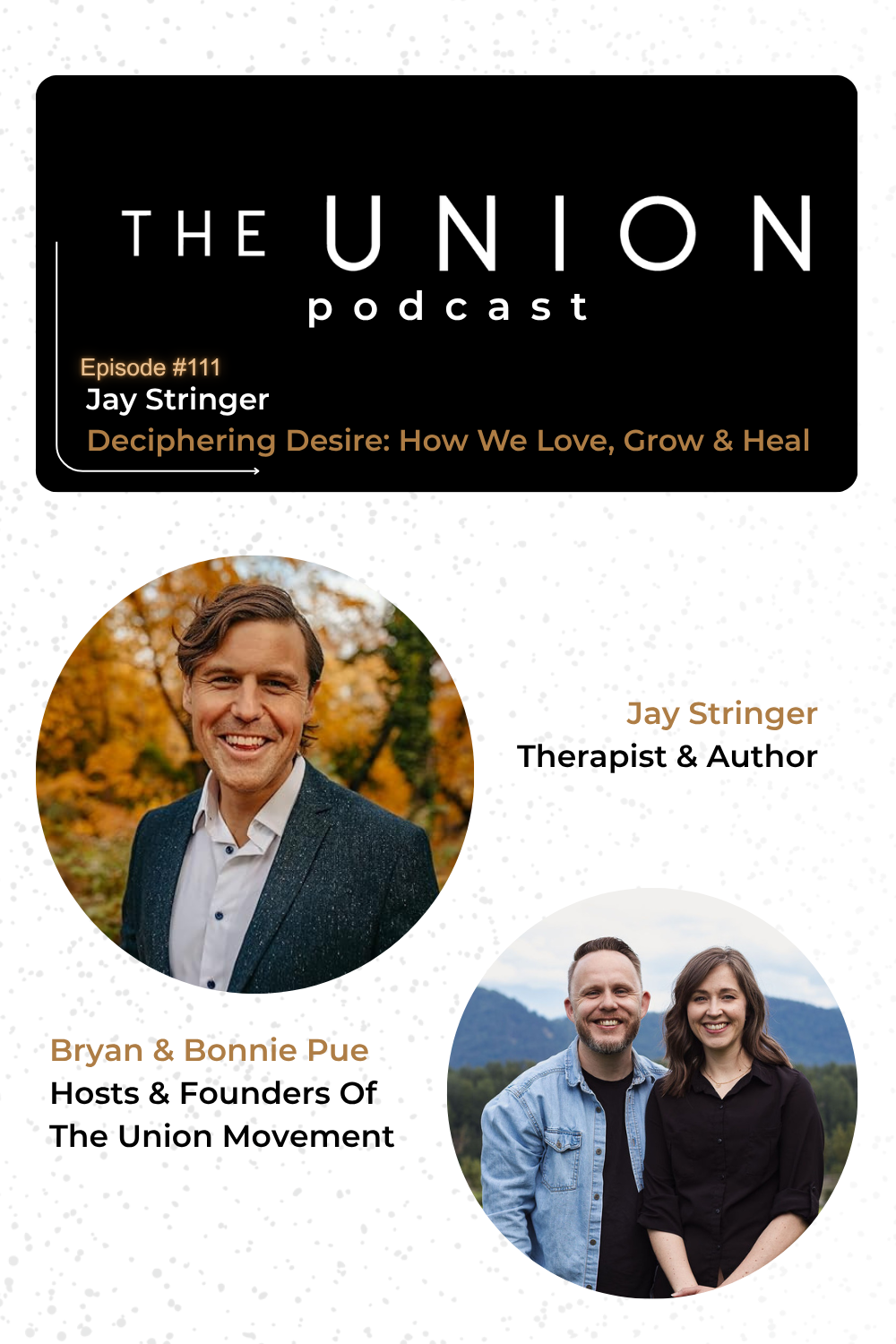 The Union Podcast Episode #111- Jay Stringer On Deciphering Desire: How We Love, Grow &amp; Heal