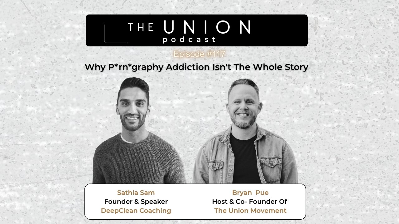 Episode 117  - Sathiya Sam On Why P*rn*graphy Addiction Isn't The Whole Story
