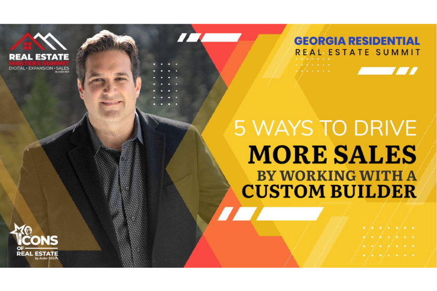 Georgia Real Estate Summit: Drive Sales by Working With a Custom Builder
