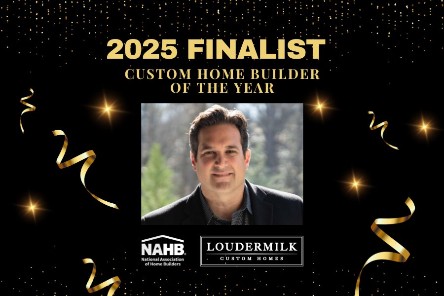 Loudermilk Homes Honored to Be a Finalist for Custom Home Builder of the Year Award