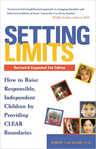 Setting Limits: How to Raise Responsible, Independent Children by Providing CLEAR  Boundaries