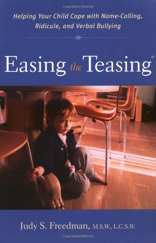 Easing the Teasing: Helping Your Child Cope with Name-Calling, Ridicule, and Verbal Bullying