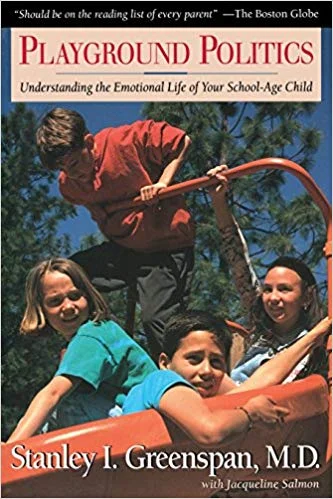 Playground Politics: Understanding the Emotional Life of Your School-Age Child