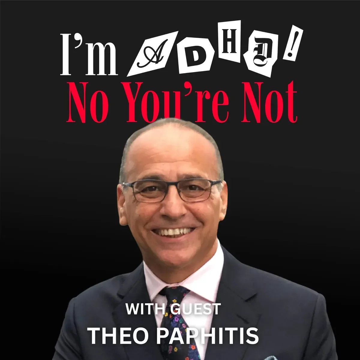 Theo Paphitis has appeared on the new podcast&nbsp;I’m ADHD! No You’re Not, hosted by Dr Mine Conkbayir MBE and BAFTA award‑winning comedian Paul Whitehouse 