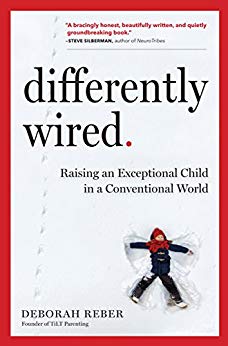 Differently Wired: Raising an Exceptional Child in a Conventional World Debbie Reber