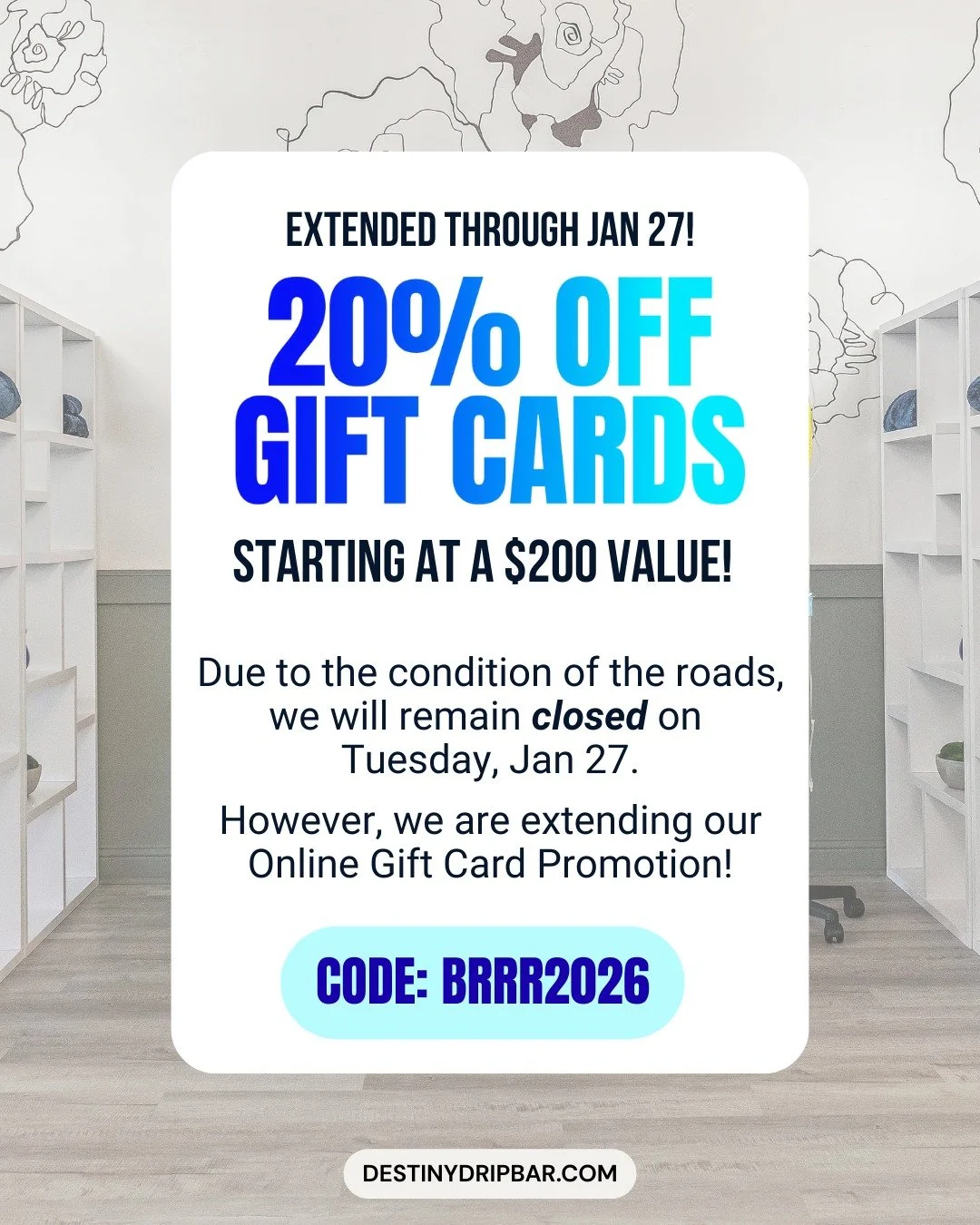 The weather outside is still frightful, so we&rsquo;re staying closed on Tuesday. The good news? Our Online Gift Card Promotion is sticking around for one more day!

✨ 20% OFF Gift Cards of $200+ ✨ CODE: BRRR2026
destinydripbar.com

*Special valid th