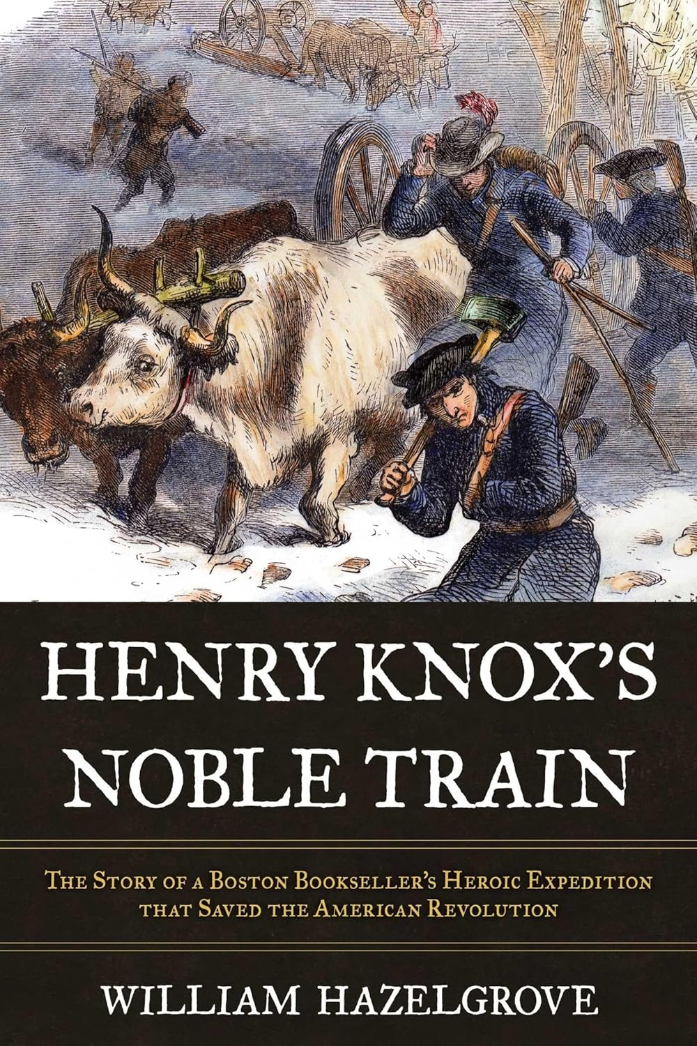 Henry Knox's Noble Train - talk with award winning author William Hazelgrove