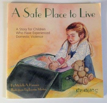 A Safe Place to Live: A Story for Children Who Have Experienced Domestic Violence