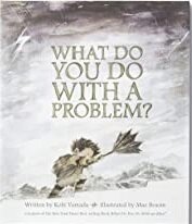 What Do you Do With a Problem?