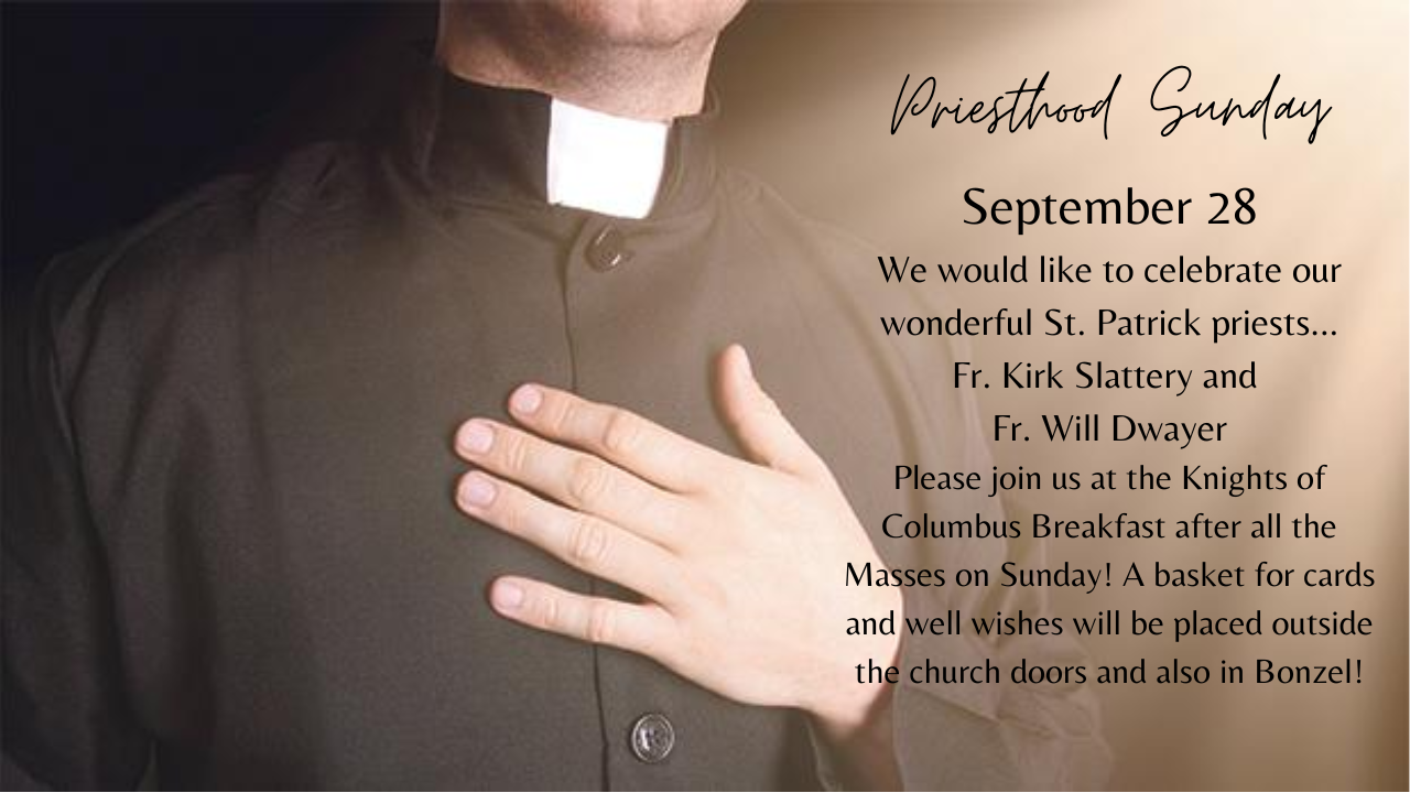 Priesthood Sunday October 7 & 8 We would like to celebrate our lovely St. Patrick priest...Fr. Francisco Quezada and Fr. Thomas Pressley. Please join us for wine and cheese the Knights of Columbus.png