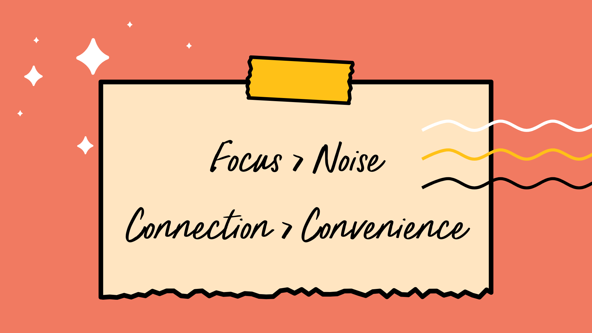 Focus over noice, connection over convenience