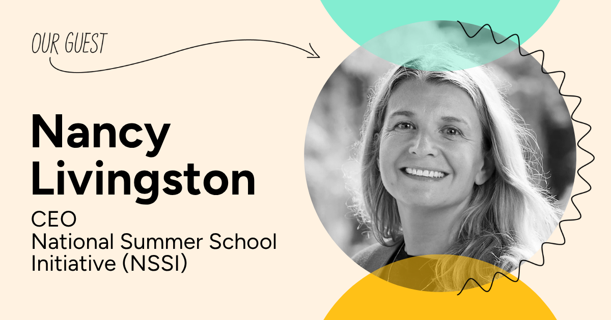 Nancy Livingston, CEO, National Summer School Initiative (NSSI)