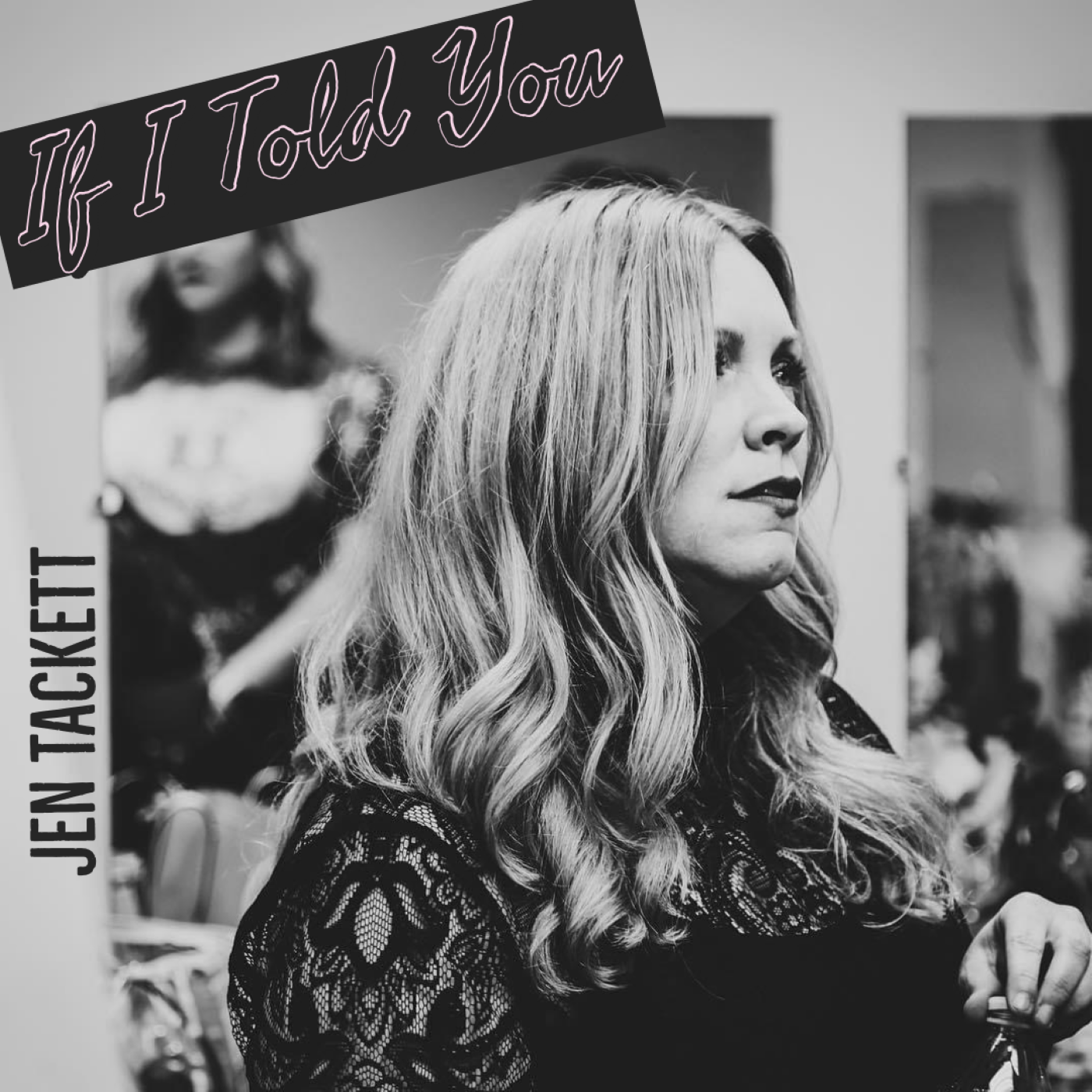 Jen Tackett: If I Told You