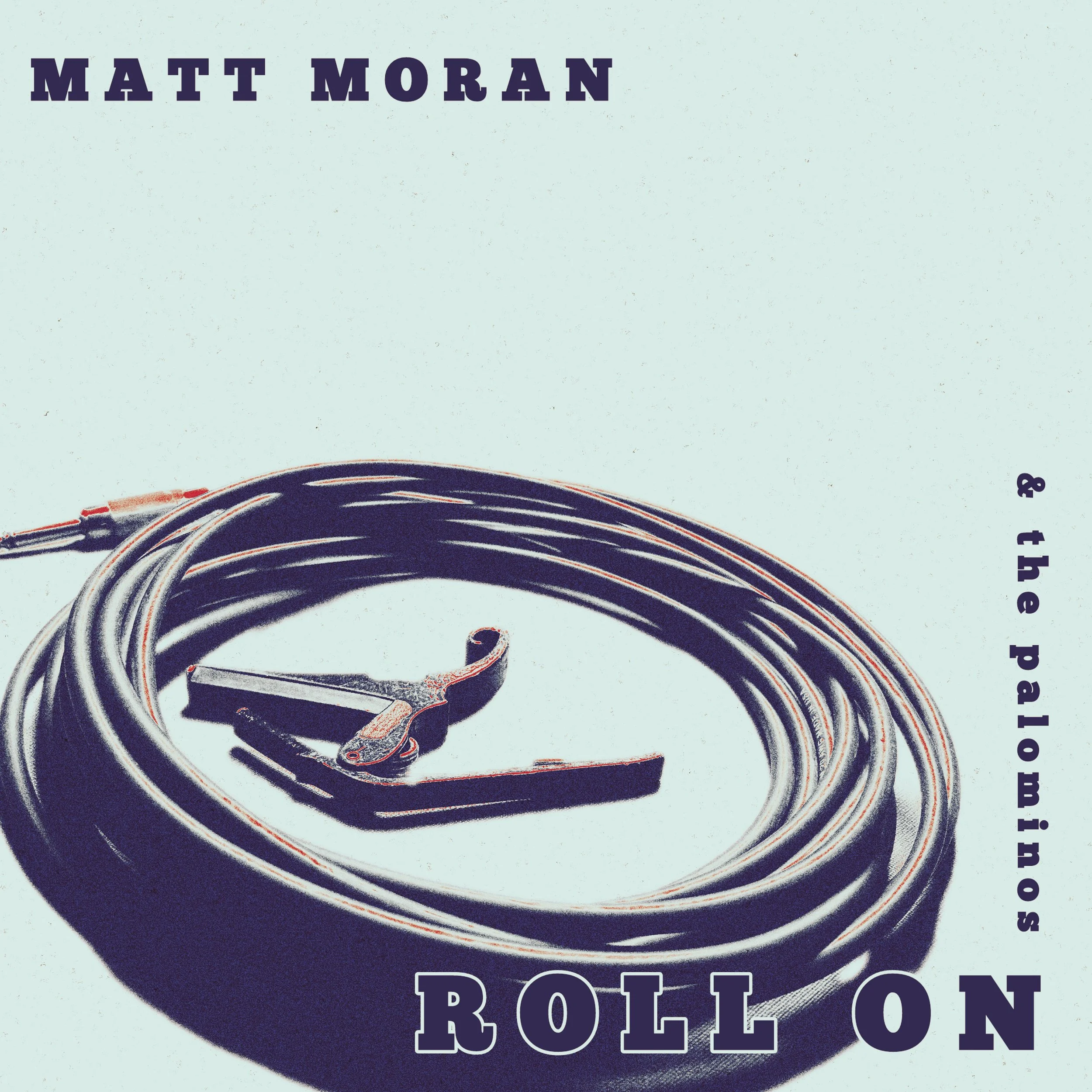 Premiere- Matt Moran & The Palominos: Roll On