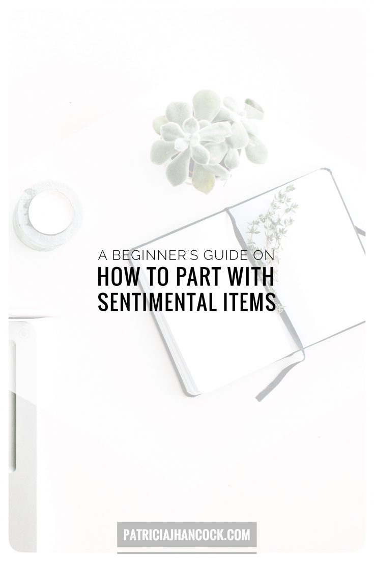 Easy and actionable steps to take to declutter and part with sentimental items. minimalism | organization | decluttering | how to | beginner's guide | easy