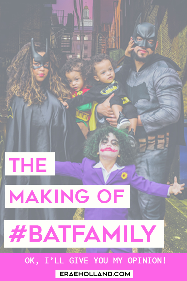 The Making of #BatFamily — OK, I'll Give You My Opinion!