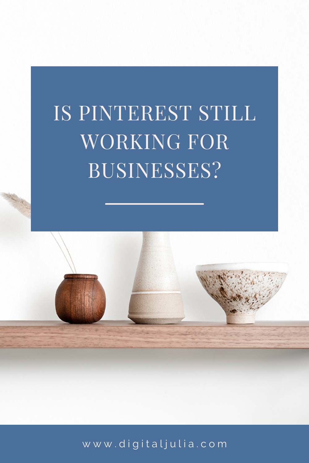 IS PINTEREST STILL WORKING FOR BUSINESSES?