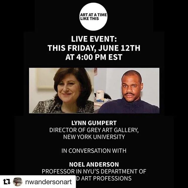 Noel W. Anderson will be in conversation with Grey Art Gallery Director Lynn Gumpert Friday June 12 at 4pm EST. Livestream at artatatimelikethis.com/live or join the zoom by RSVPing to info@artatatimelimethis.com