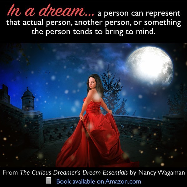 &quot;In a dream, a particular person can represent that actual person, another person, or something the person tends to bring to mind for you. The significance of a person in a dream might not be their identity, but instead what they&rsquo;re doing 