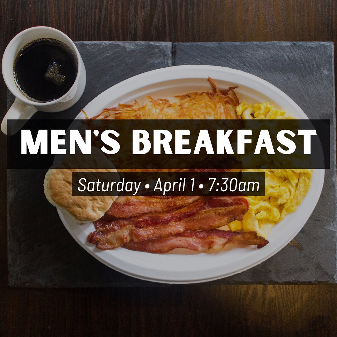 Men&rsquo;s breakfast THIS SATURDAY, 7:30am at GCC. Come hungry!