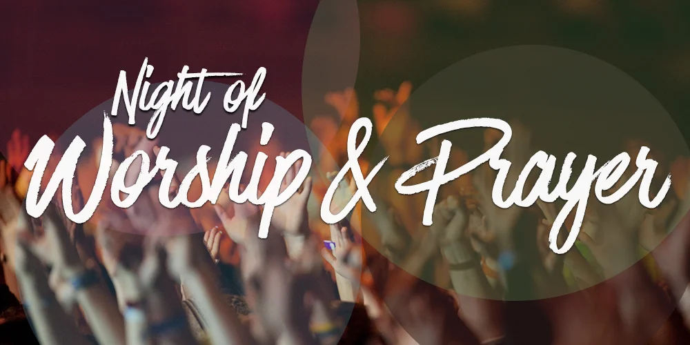 Night of Worship &amp; Prayer        