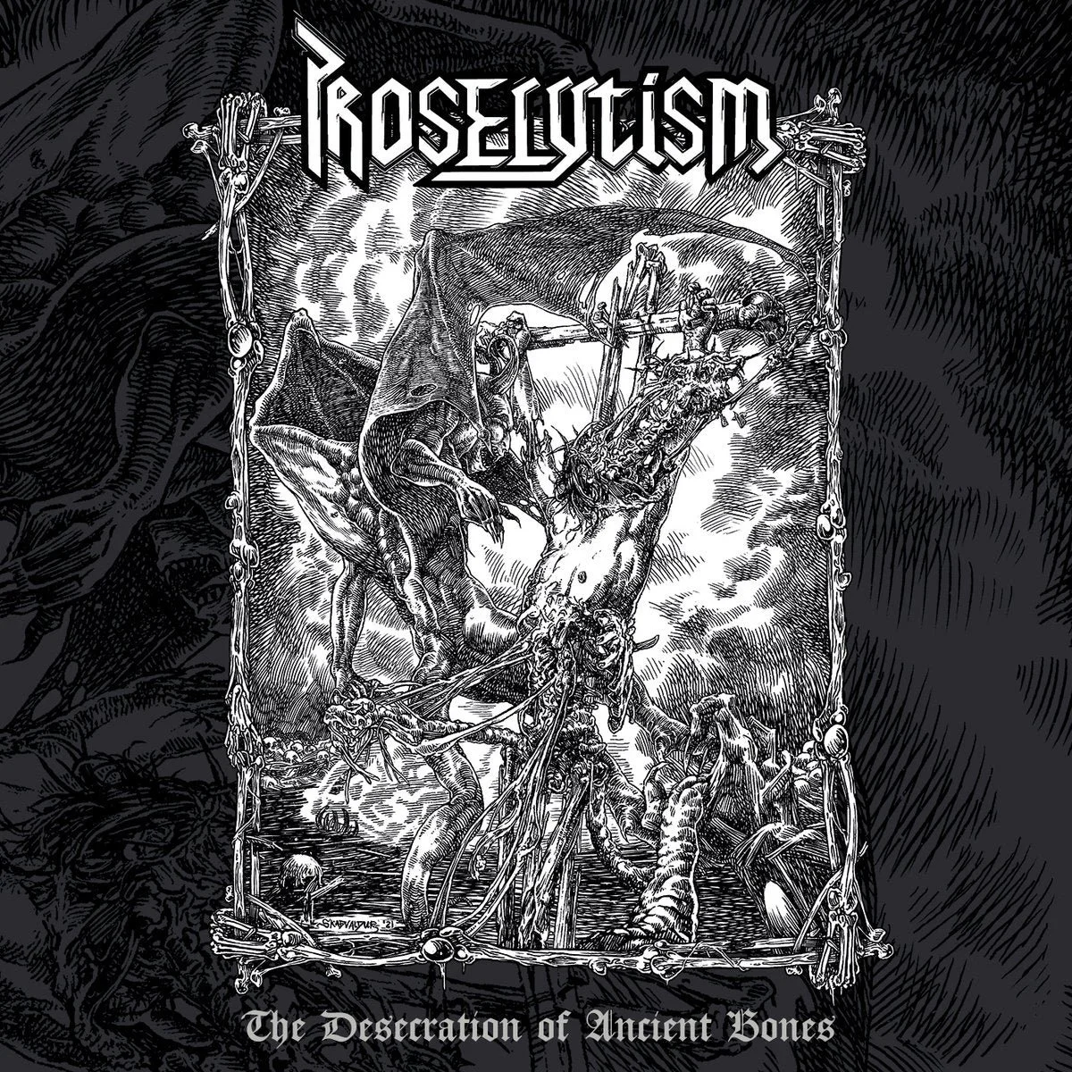 Proselytism - The desecration of ancient bones (2023)