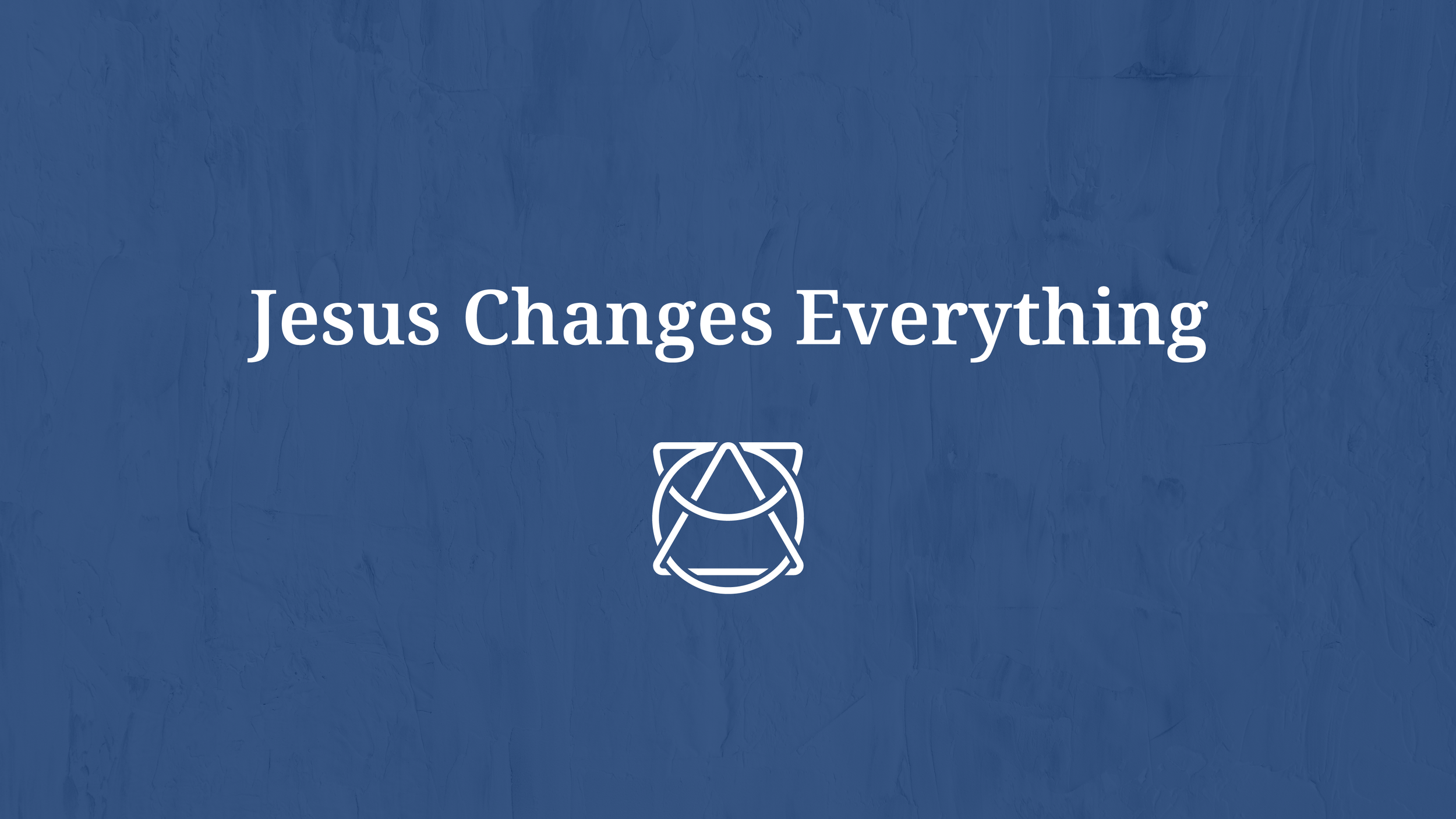 Jesus Changes Everything