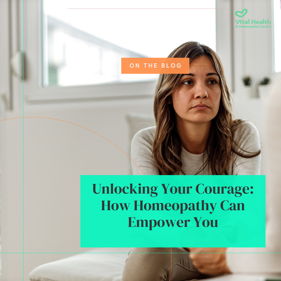 Unlocking Your Courage: How Homeopathy Can Empower You