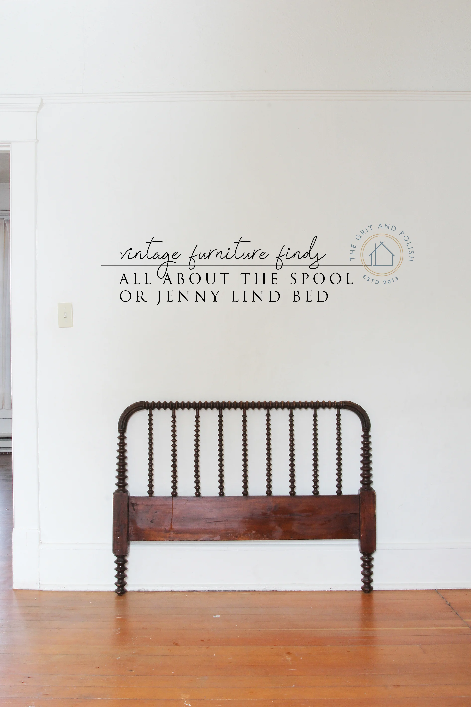 The Grit and Polish - All About Jenny Lind Spool Bed.jpg