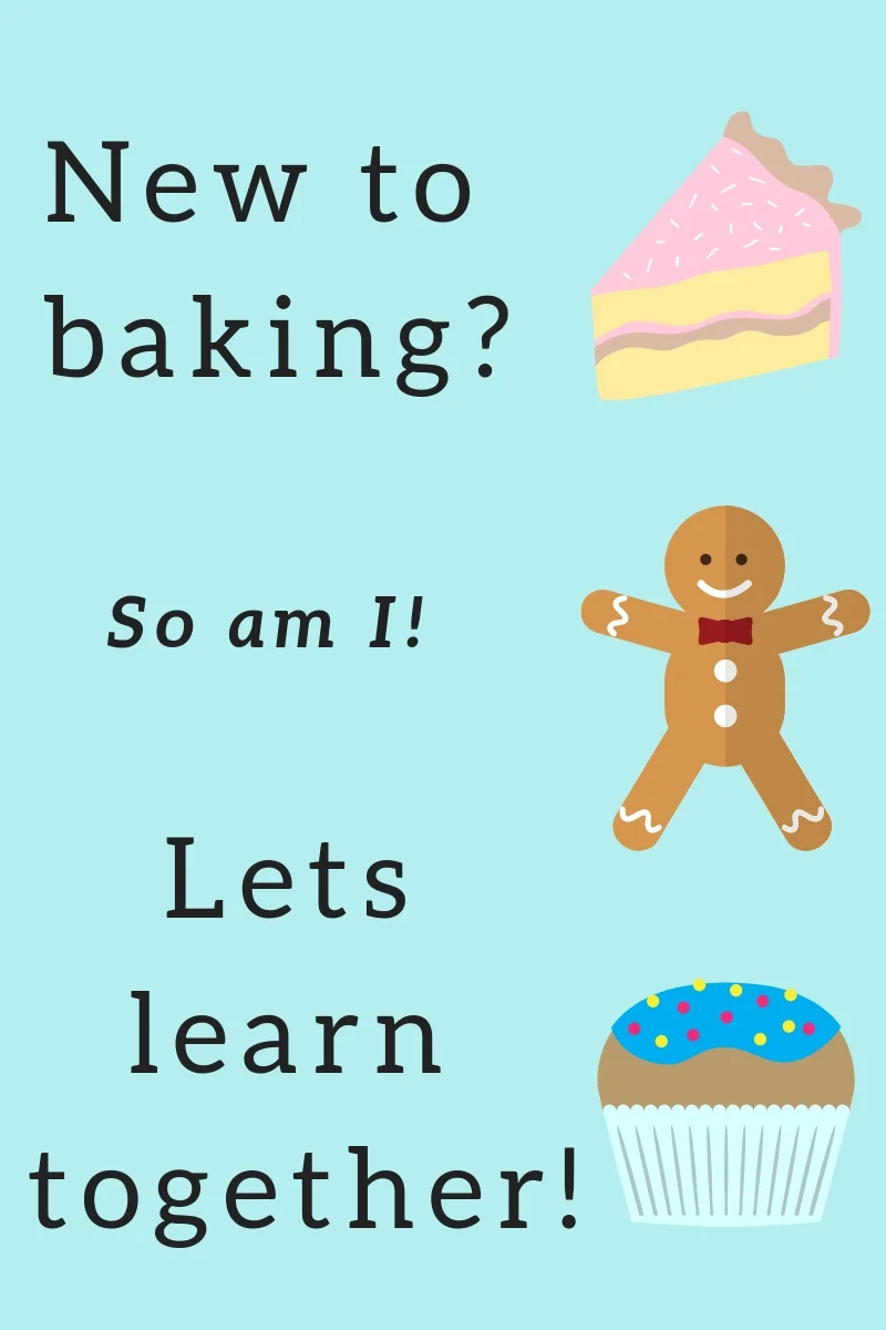 New to Baking? Me too! Lets Learn Together! 