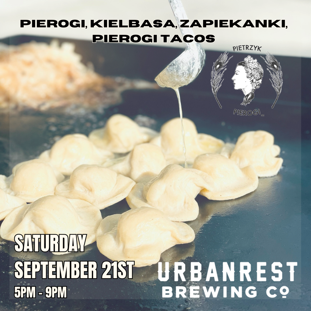 S-A-T-U-R-D-A-Y NIGHT WITH PIETRZYK PIEROGI AT URBANREST BREWING COMPANY