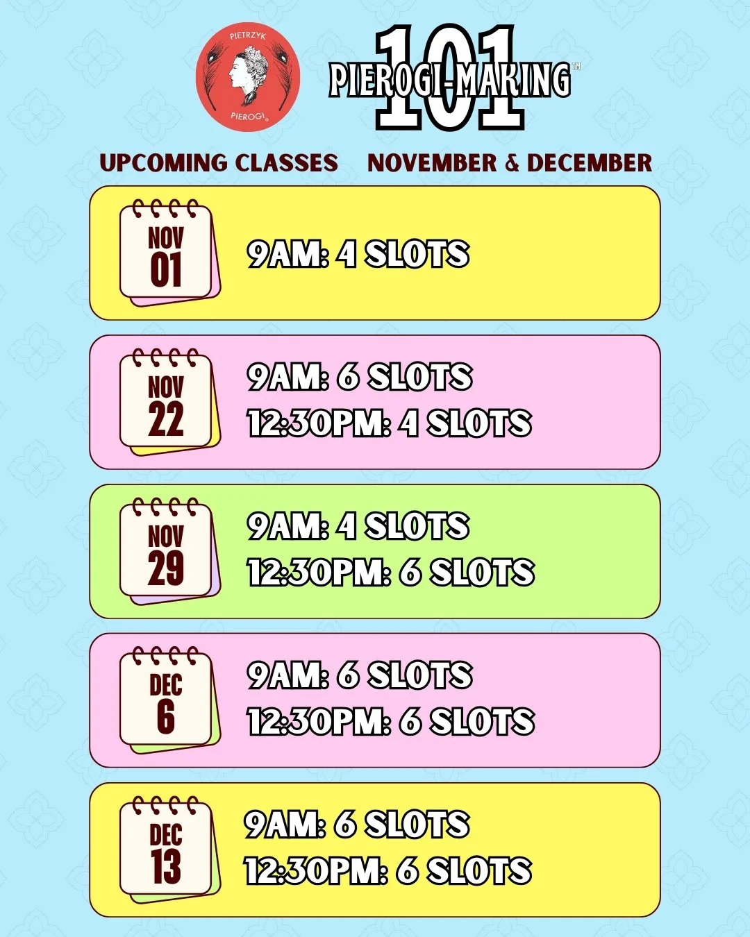 Our Pierogi-Making 101 classes are filling up fast, everyone! Don't miss out on an opportunity to learn every part of making pierogi, as well as creating two dozen of your own to take home and enjoy!
Sign up today through our Eventbrite page.
click