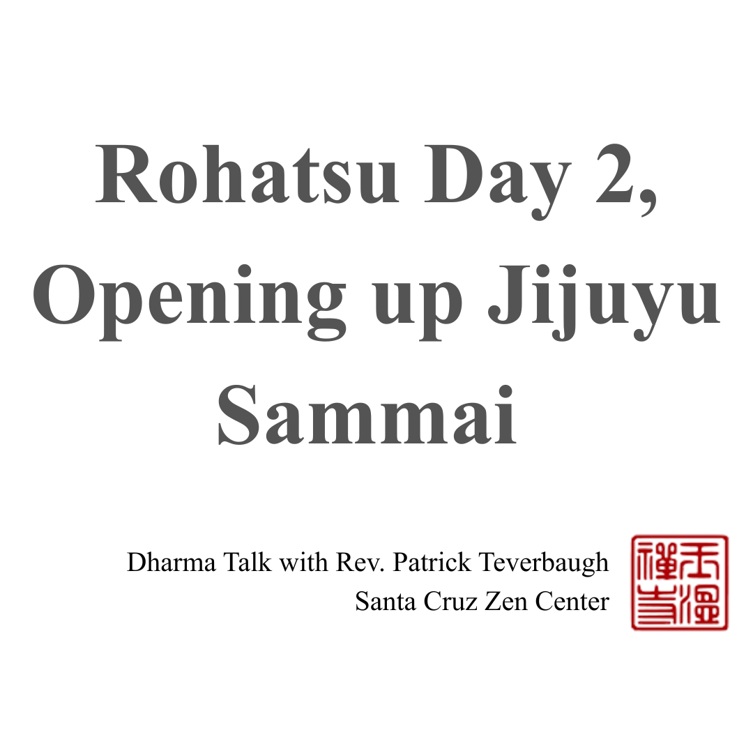 Rohatsu Day 2, Opening up Jijuyu Sammai