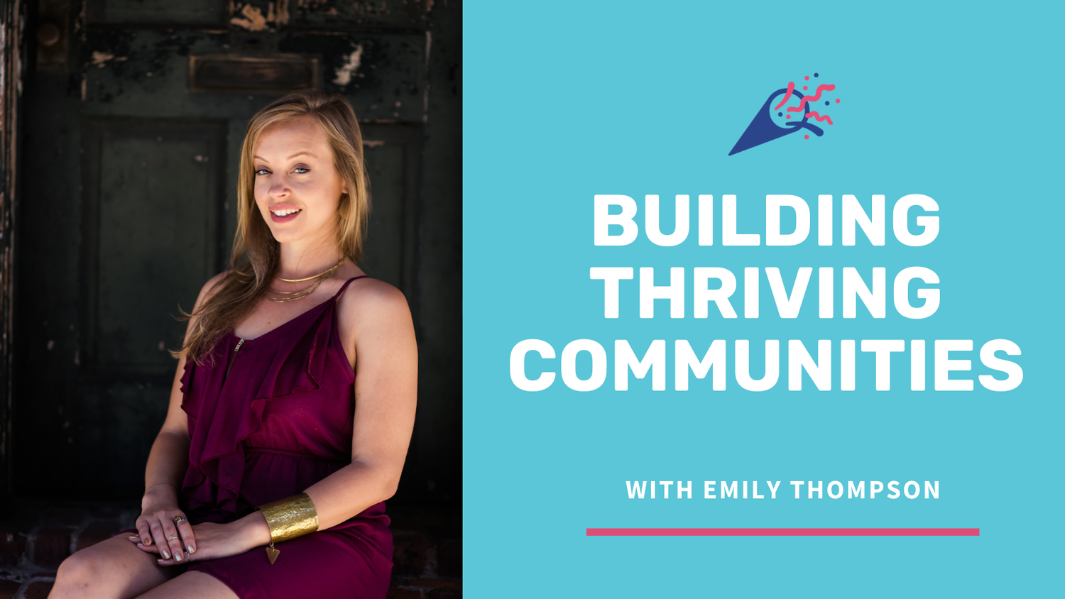 Building Thriving Communities with Emily Thompson — Kickass Conferences