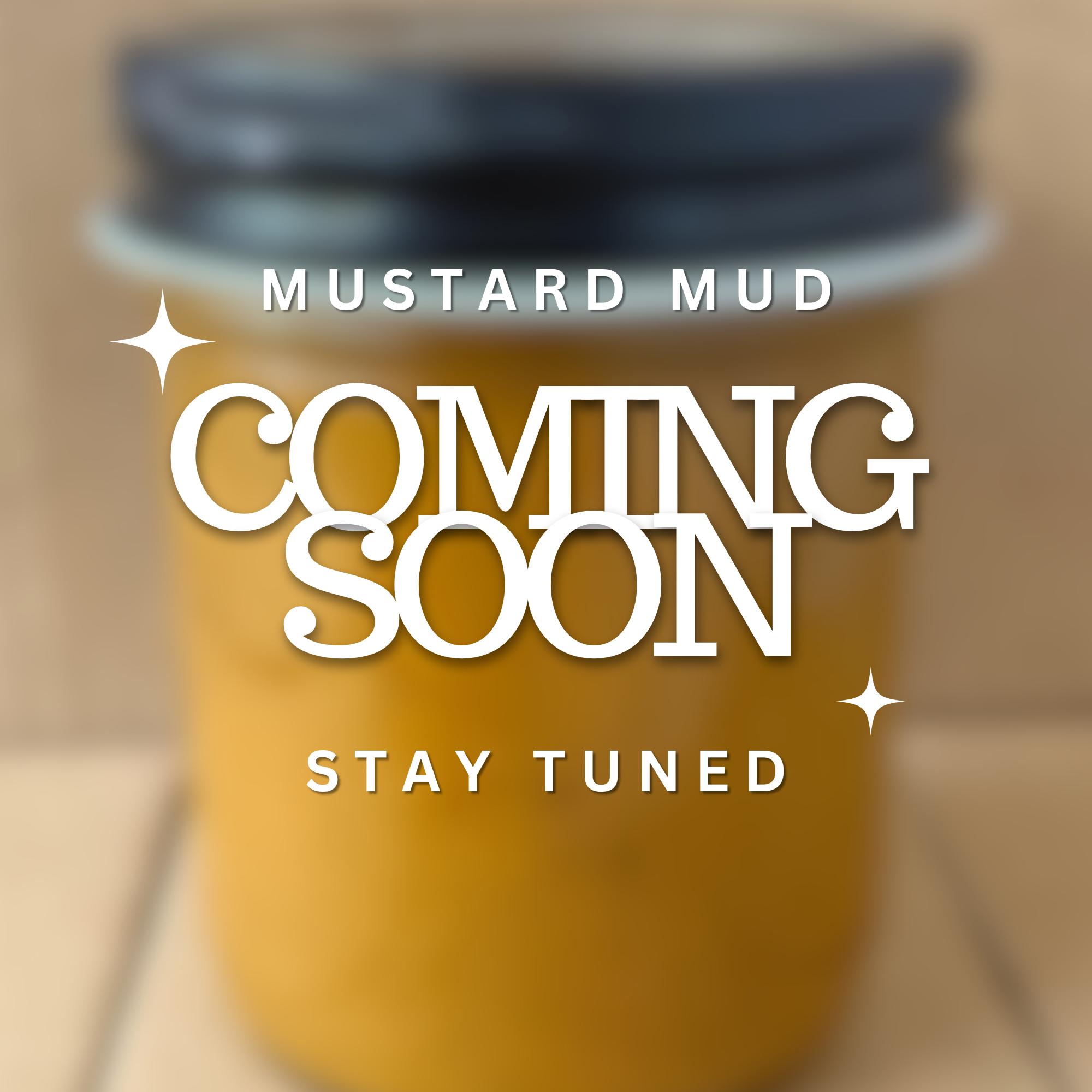 Mustard Mud Coming Soon.png