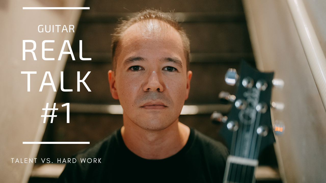 Guitar Real Talk #1 | Talent Vs. Hard Work