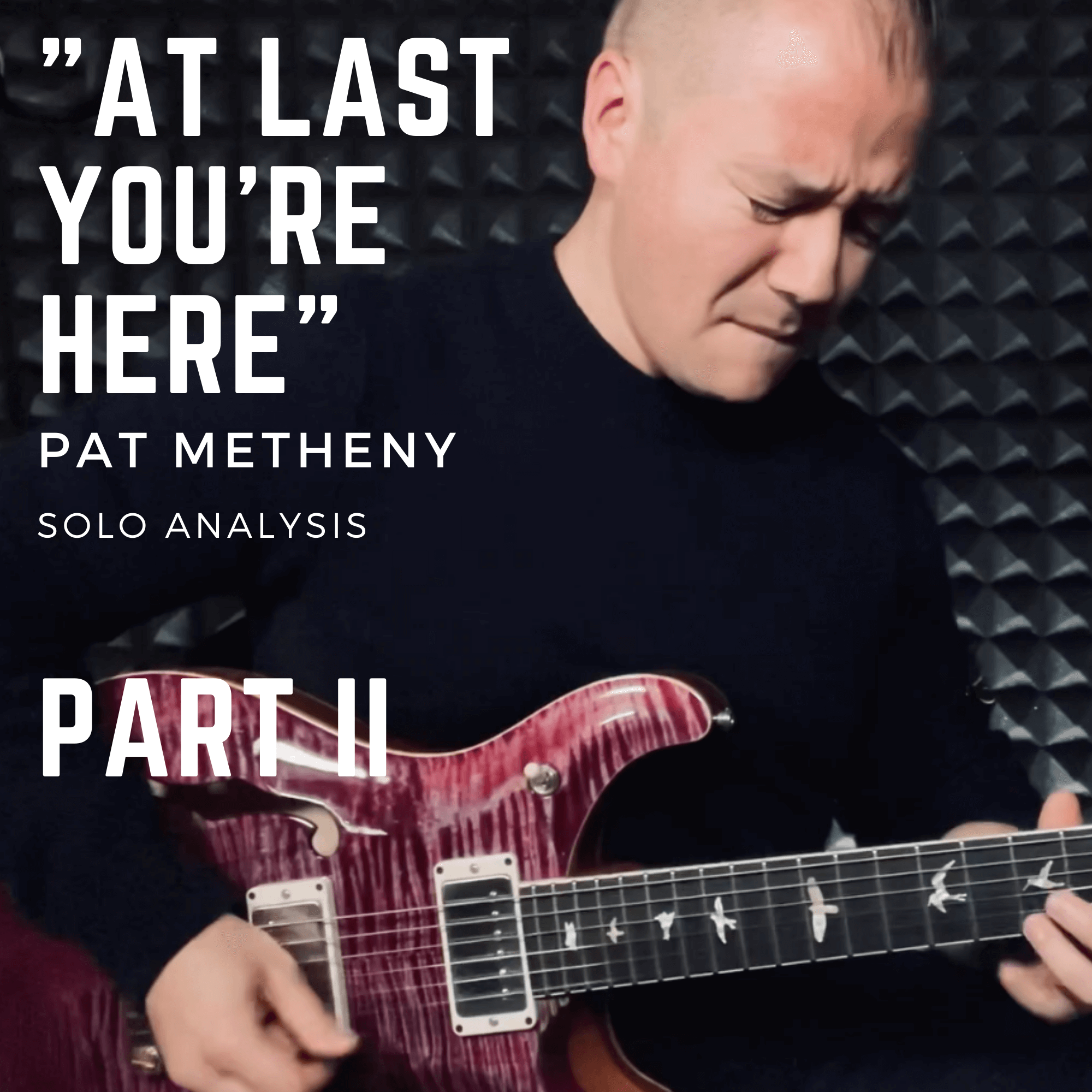 パット・メセニーの「At Last You're Here」| ギターソロ分析｜パート ２