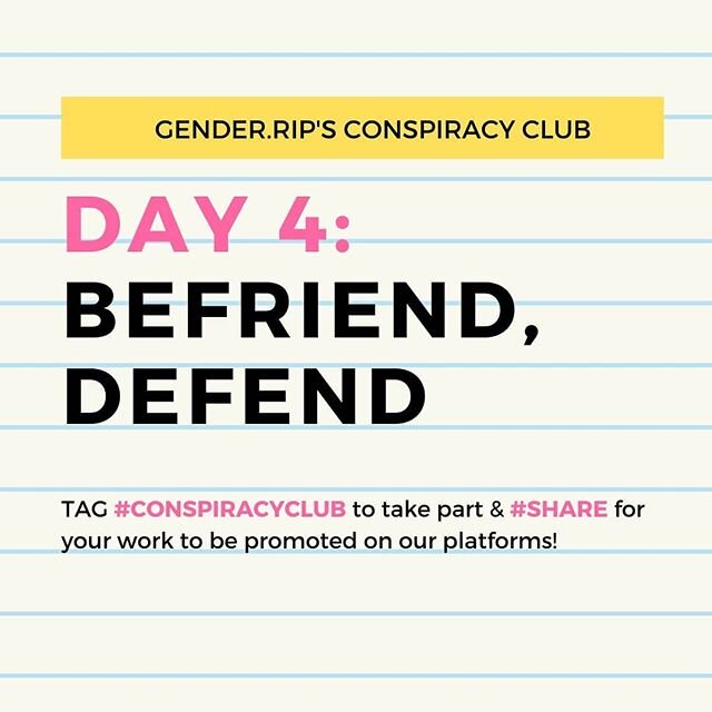 DAY 4: BEFRIEND, DEFEND #ConspiracyClub