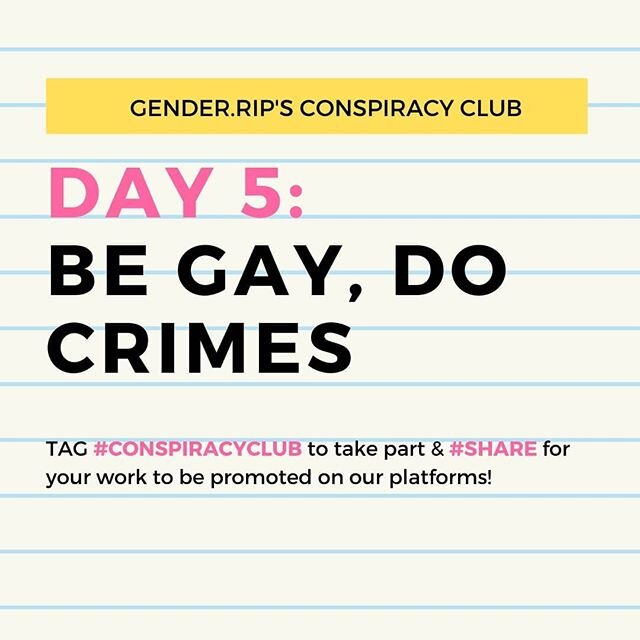 Day 5 be GAY DO CRIMES!!!!!!!!! GET MAKING!!! ⭐💕⭐ If you have any work you did during the week but did not get a chance to upload send it to us over the weekend!

Remember tag #ConspiracyClub and #share if you want your work shown on our platforms!
