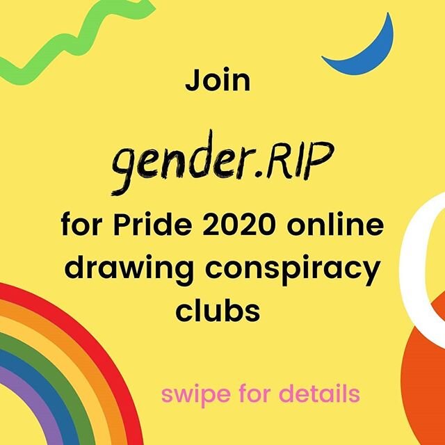 To celebrate pride month gender.RIP is delighted to host 2 online drawing conspiracy clubs! ❤️❤️❤️ All you need is something to draw with and a surface to draw on. No previous drawing experience needed!  You can chose to draw/make at your leisure or 