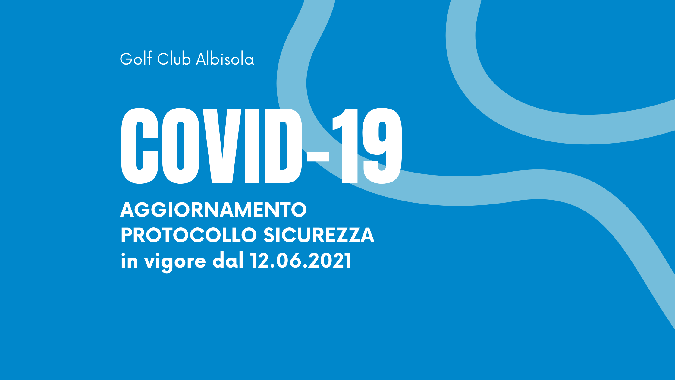 AGGIORNAMENTO PROTOCOLLO SICUREZZA in vigore dal 12.06.2021