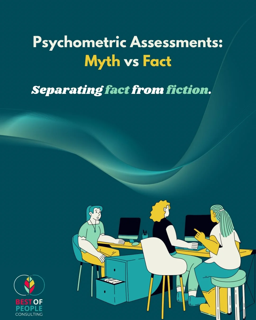 Psychometric assessments are often misunderstood, but when they are well chosen, scientifically sound and interpreted in context, they can add real value to people decisions.

This post unpacks some of the common myths around assessment and separates