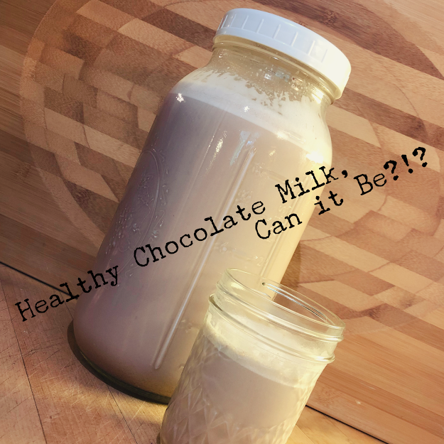 Healthy Chocolate Milk, Can It Be?!?