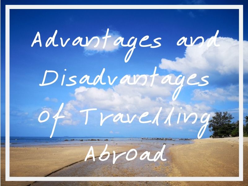 travelling abroad pros and cons