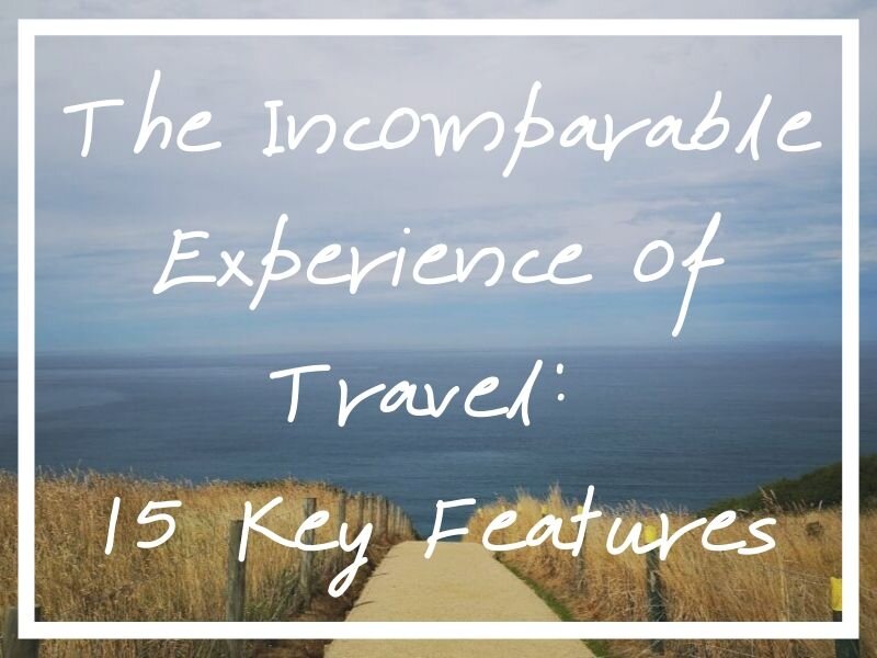 I hope you find this insight into 15 features of the experience of travel helpful!