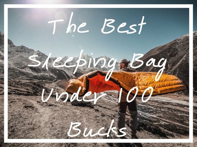 I hope you find value in this buying guide to the best backpacking sleeping bag under 100 dollars!